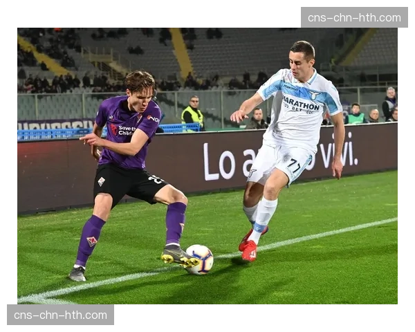 佛罗伦萨vs拉齐奥，意甲第32轮焦点对决